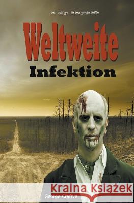 Weltweite Infektion: Zombie-Apokalypse - Ein Apokalyptischer Thriller George Craftve   9798223220596 Liliana Bo - książka