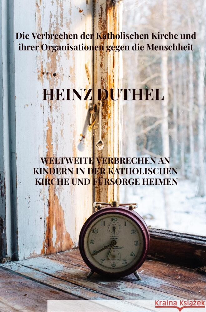 Weltweite Verbrechen an Kindern in der katholischen Kirche und Fürsorge Heimen Duthel, Heinz 9789464853186 Bookmundo - książka