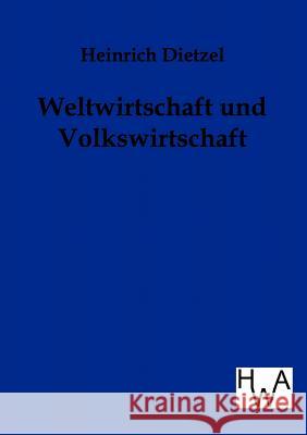 Weltwirtschaft und Volkswirtschaft Dietzel, Heinrich 9783863831004 Historisches Wirtschaftsarchiv - książka