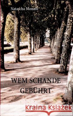 Wem Schande gebührt: Roman Natascha Monath 9783833477232 Books on Demand - książka