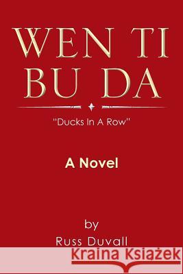 Wen Ti Bu Da: Ducks in a Row Russ Duvall 9781493197750 Xlibris Corporation - książka