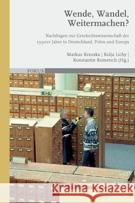 Wende, Wandel, Weitermachen?: Nachfragen Zur Geschichtswissenschaft Der 1990er Jahre in Deutschland, Polen Und Europa Krzoska, Markus 9783506760661 Brill (JL) - książka