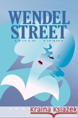 Wendel Street: (1918 - 1948) A Reid John a Reid, John a Reid 9781450211246 iUniverse - książka