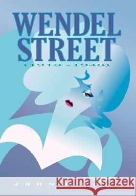 Wendel Street: (1918 - 1948) A Reid John a Reid, John a Reid 9781450211253 iUniverse - książka