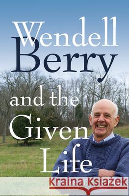 Wendell Berry and the Given Life Ragan Sutterfield 9781632532534 Franciscan Media - książka