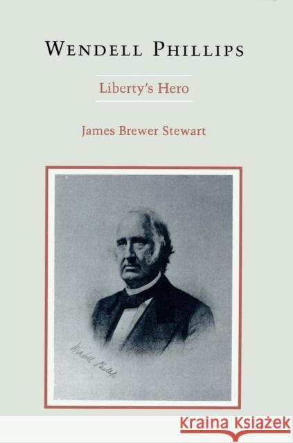 Wendell Phillips: Liberty's Hero James Brewer Stewart 9780807123188 Louisiana State University Press - książka