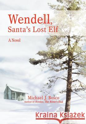 Wendell, Santa's Lost Elf Mike Bosco 9780595691791 iUniverse - książka