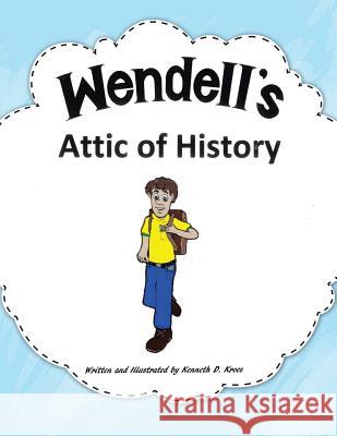 Wendell'S Attic of History Kenneth D Kroes 9781546238867 Authorhouse - książka
