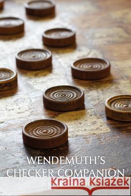 Wendemuth's Checker Companion (Checkers Guide) F. R. Wendemuth 9781616461591 Coachwhip Publications - książka