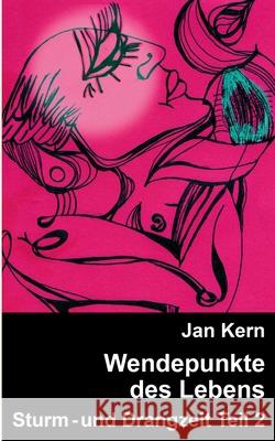 Wendepunkte des Lebens Teil 2: Sturm- und Drangzeit Jan Kern 9783749479450 Books on Demand - książka