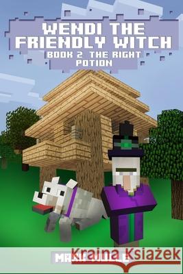 Wendi the Friendly Witch Diaries Book 2: The Right Potions Mark Mulle 9798330207466 Mark Mulle - książka