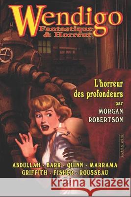 Wendigo - Fantastique & Horreur - Volume 1 Robert Barr George Griffith Victor Rousseau 9782914405669 Les Editions de L'Oeil Du Sphinx - książka