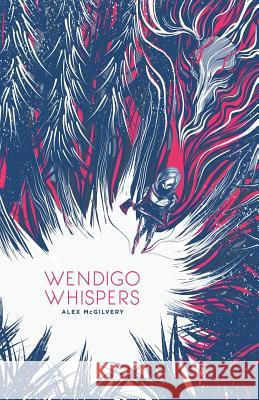 Wendigo Whispers Alex McGilvery Matt Kehler 9780995992627 Celticfrog Publishing - książka