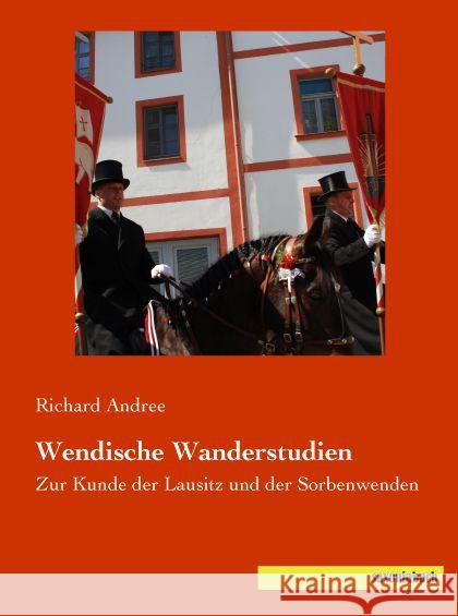 Wendische Wanderstudien : Zur Kunde der Lausitz und der Sorbenwenden Andree, Richard 9783957704054 Saxoniabuch.de - książka