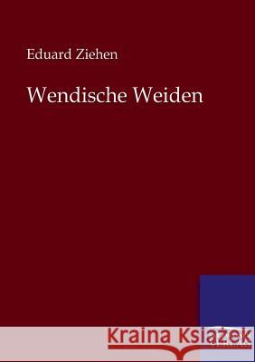 Wendische Weiden Ziehen, Eduard 9783864446412 Salzwasser-Verlag - książka