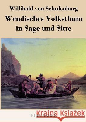 Wendisches Volksthum in Sage und Sitte Willibald Von Schulenburg 9783843040280 Hofenberg - książka