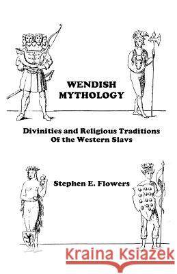 Wendish Mythology Stephen Edred Flowers 9781885972132 Lodestar Books - książka
