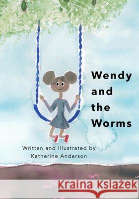 Wendy and the Worms Katherine Anderson 9781734443707 Katherine Anderson Bookworks - książka