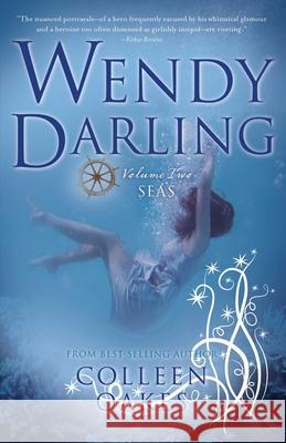 Wendy Darling: Volume 2: Seas Colleen Oakes 9781940716886 Sparkpress - książka