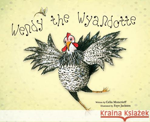 Wendy the Wyandotte Celia Moncrieff Faye Jackson 9780648355830 Bobbin Books - książka