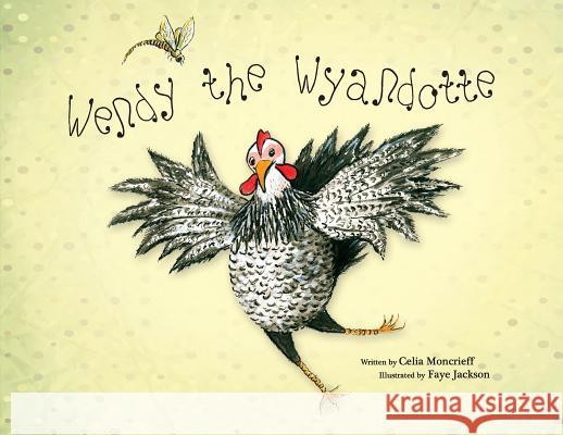 Wendy the Wyandotte Celia Moncrieff Faye Jackson 9780648355847 Bobbin Books - książka