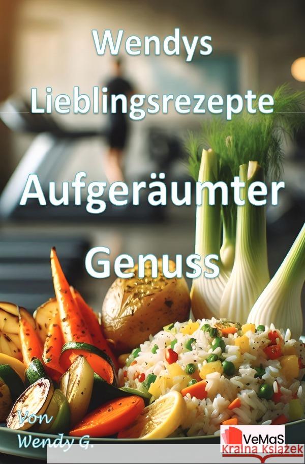 Wendys  Lieblingsrezepte - Aufgeräumter Genuss G., Wendy 9783565172238 epubli - książka