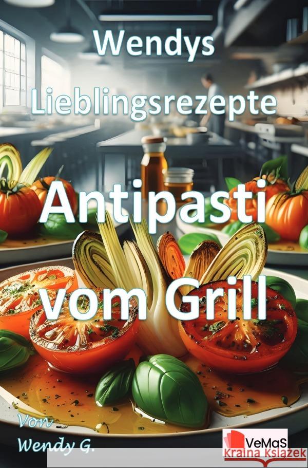 Wendys Lieblingsrezepte - Antipasti vom Grill G., Wendy 9783565021512 epubli - książka