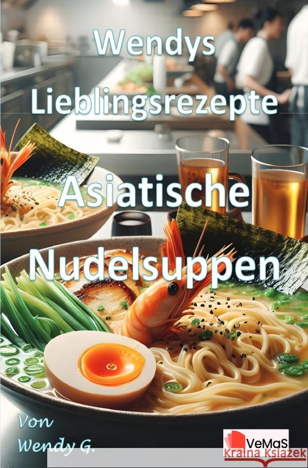 Wendys Lieblingsrezepte - Asiatische Nudelsuppen G., Wendy 9783565022502 epubli - książka