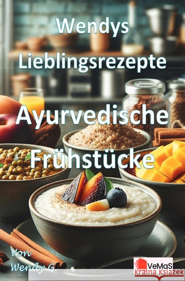 Wendys Lieblingsrezepte - Ayurvedische Frühstücke G., Wendy 9783565141548 epubli - książka