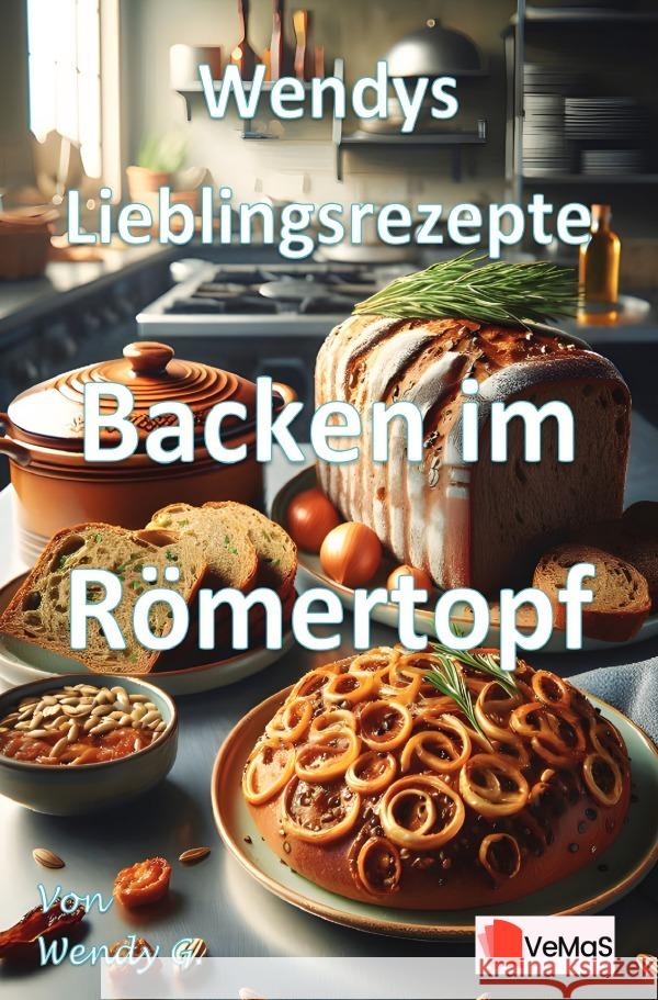 Wendys Lieblingsrezepte - Backen im Römertopf G., Wendy 9783565141692 epubli - książka