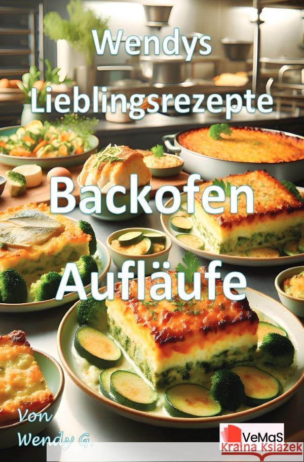 Wendys Lieblingsrezepte - Backofen Aufläufe G., Wendy 9783565141814 epubli - książka