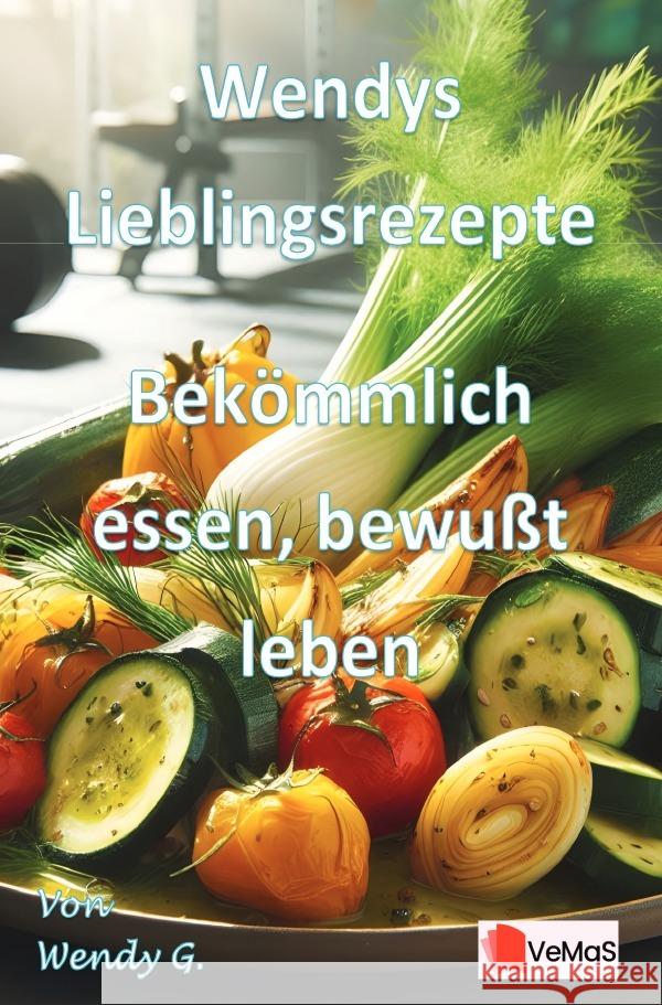 Wendys Lieblingsrezepte - Bekömmlich essen, bewusst leben G., Wendy 9783565172320 epubli - książka