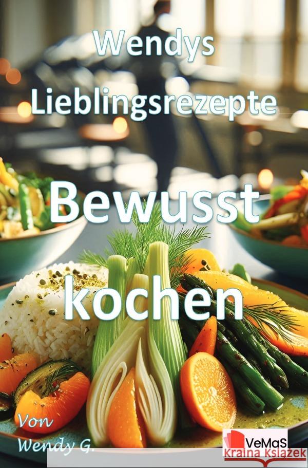 Wendys Lieblingsrezepte - Bewusst kochen G., Wendy 9783565172351 epubli - książka