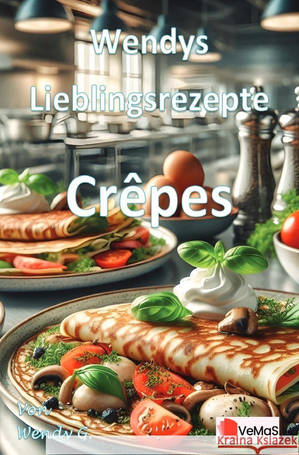 Wendys Lieblingsrezepte - Crêpes G., Wendy 9783565024216 epubli - książka