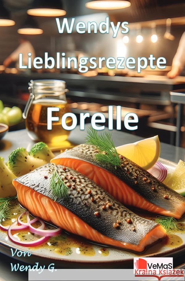 Wendys Lieblingsrezepte - Forelle G., Wendy 9783565122424 epubli - książka
