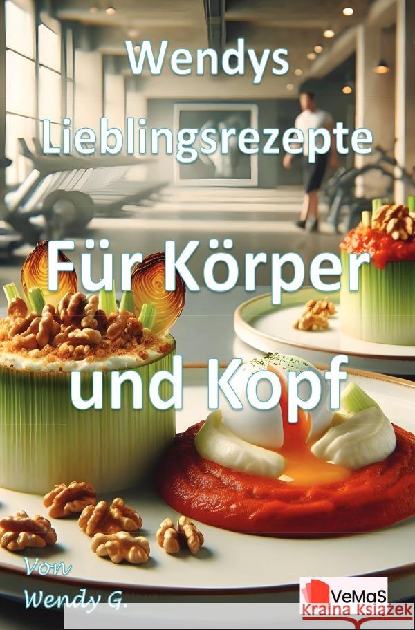 Wendys Lieblingsrezepte - Für Körper und Kopf G., Wendy 9783565177233 epubli - książka