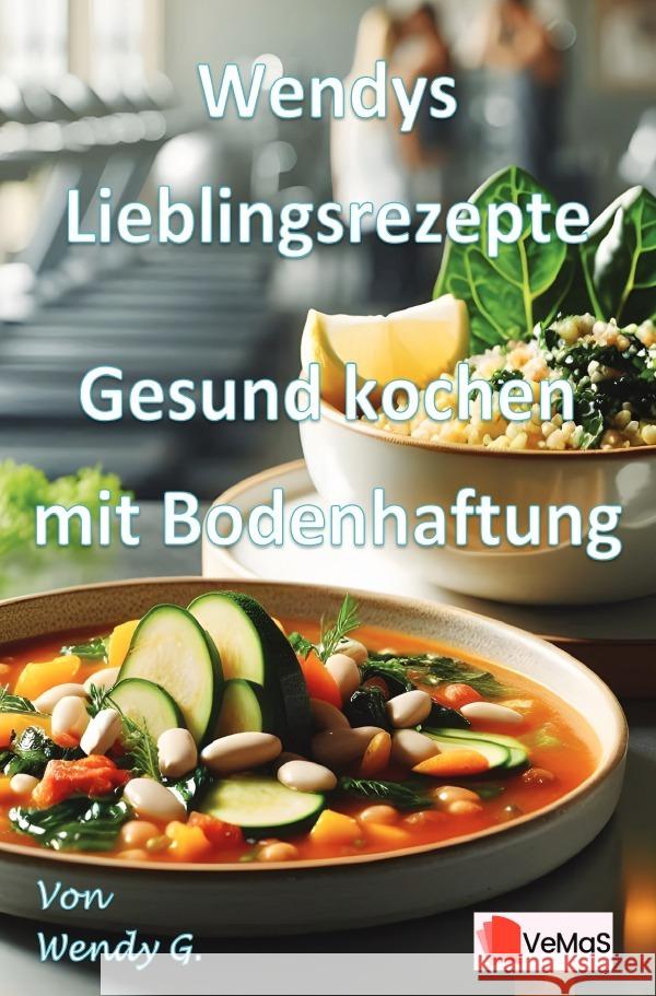 Wendys Lieblingsrezepte - Gesund kochen mit Bodenhaftung G., Wendy 9783565180509 epubli - książka