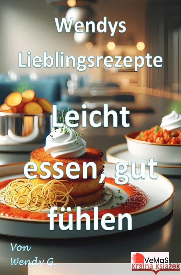 Wendys Lieblingsrezepte - Leicht essen, gut fühlen G., Wendy 9783565183937 epubli - książka