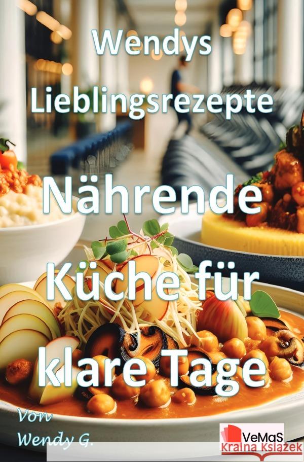 Wendys Lieblingsrezepte - Nährende Küche für klare Tage G., Wendy 9783565184149 epubli - książka