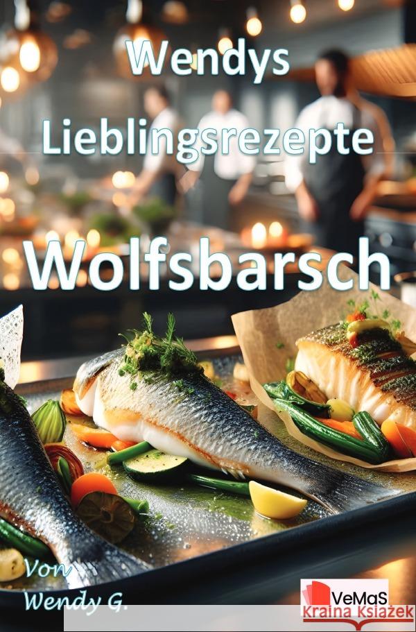 Wendys Lieblingsrezepte - Wolfsbarsch G., Wendy 9783565143597 epubli - książka