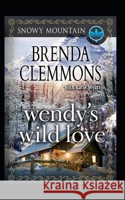 Wendy's Wild Love: Contemporary Western Romance Katie Wyatt Brenda Clemmons 9781983146978 Independently Published - książka