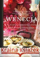 Wenecja. Przepisy i wspomnienia z krainy gondoli.. Tessa Kiros 9788383172927 Pascal - książka