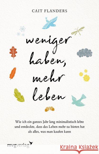 Weniger haben, mehr leben : Wie ich ein ganzes Jahr lang minimalistisch lebte und entdeckte, dass das Leben mehr zu bieten hat als alles, was man kaufen kann Flanders, Cait 9783868829761 mvg Verlag - książka