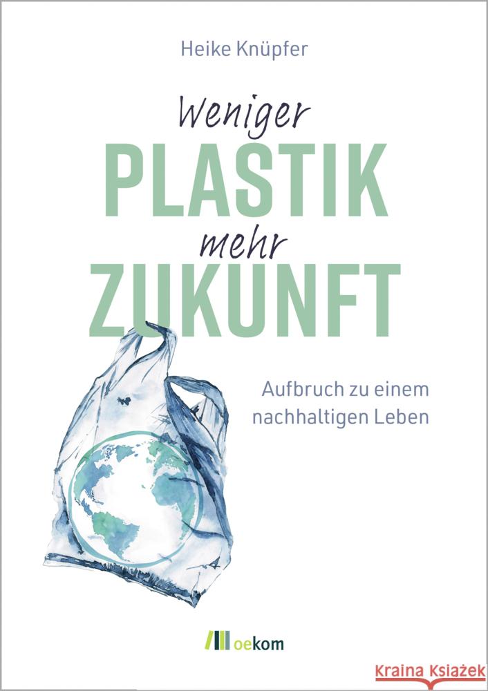 Weniger Plastik, mehr Zukunft Knüpfer, Heike 9783987260728 oekom - książka