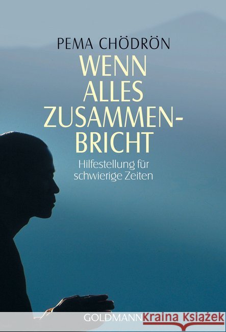 Wenn alles zusammenbricht : Hilfestellung für schwierige Zeiten Chödrön, Pema   9783442215256 Goldmann - książka