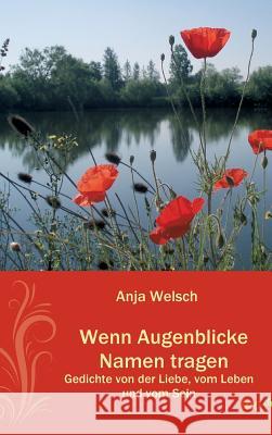 Wenn Augenblicke Namen tragen Welsch, Anja 9783962402815 Tao.de in J. Kamphausen - książka