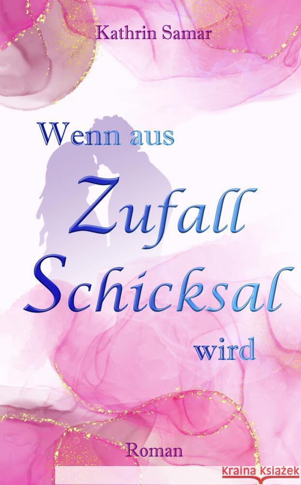 Wenn aus Zufall Schicksal wird Samar, Kathrin 9783384468307 Kathrin Samar c/o Autorenservice Gorischek Am - książka