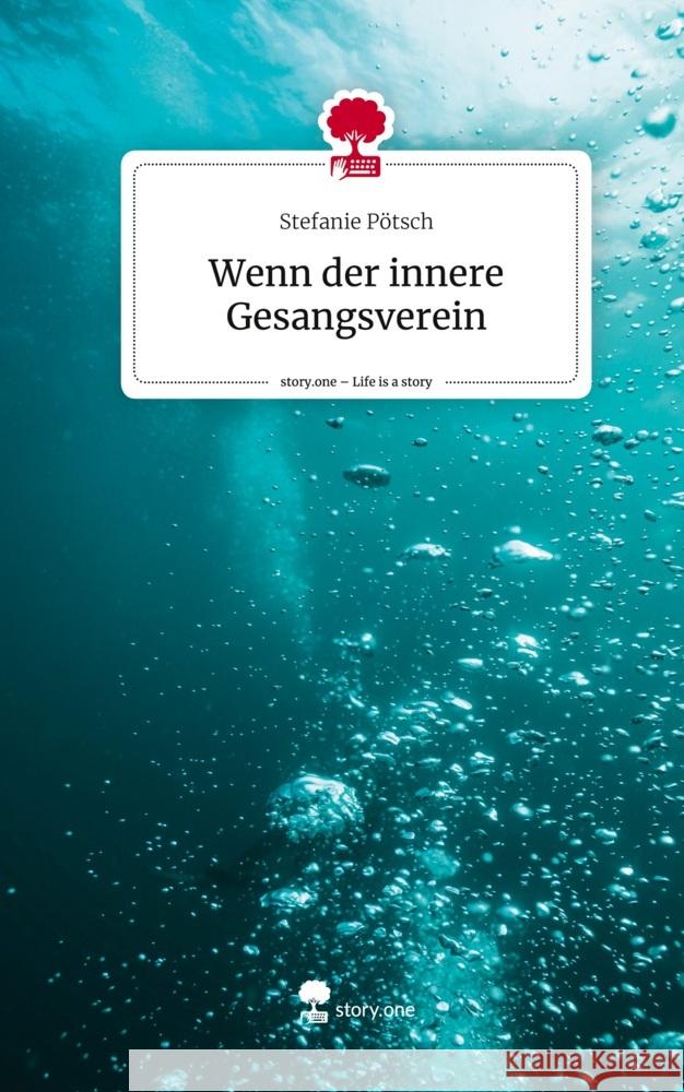 Wenn der innere Gesangsverein. Life is a Story - story.one Pötsch, Stefanie 9783711569660 story.one publishing - książka