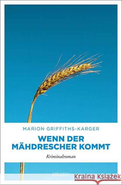 Wenn der Mähdrescher kommt : Kriminalroman Griffiths-Karger, Marion 9783740805111 Emons - książka