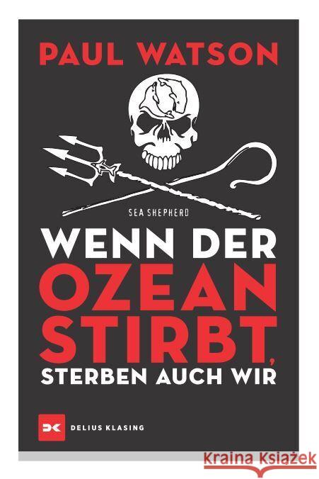 Wenn der Ozean stirbt, sterben auch wir Watson, Paul 9783667120915 Delius Klasing - książka